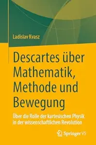 Descartes über Mathematik, Methode und Bewegung