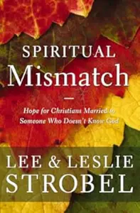 Spiritual Mismatch: Hope for Christians Married to Someone Who Doesn’t Know God