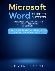Microsoft Word Guide to Success: Mastery Made Easy with Enhanced Document Productivity