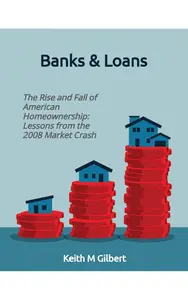 Banks & Loans- The Rise and Fall of American Homeownership: Lessons from the 2008 Market Crash