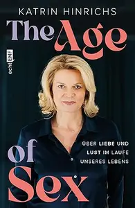 The Age of Sex: Über Liebe und Lust im Laufe unseres Lebens