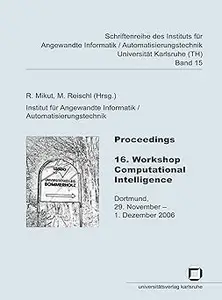 Proceedings 16. Workshop Computational Intelligence German