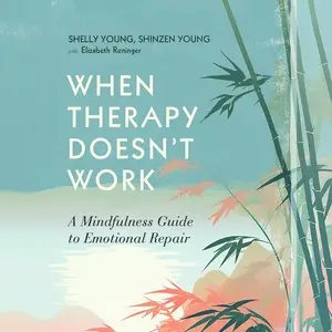 When Therapy Doesn't Work: A Mindfulness Guide to Emotional Repair [Audiobook]