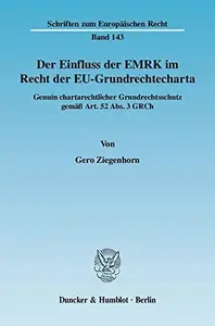 Der Einfluss der EMRK im Recht der EU-Grundrechtecharta: Genuin chartarechtlicher Grundrechtsschutz gemäß Art. 52 Abs. 3 GRCh