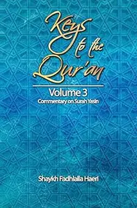 Keys to the Qur'an: Volume 3: Commentary on Surah Yasin