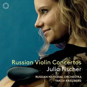 Julia Fischer, Yakov Kreizberg, Russian National Orchestra - Russian Violin Concertos: Khachaturian, Prokofiev, Glazunov (2016)