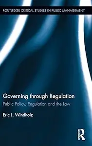 Governing through Regulation: Public Policy, Regulation and the Law