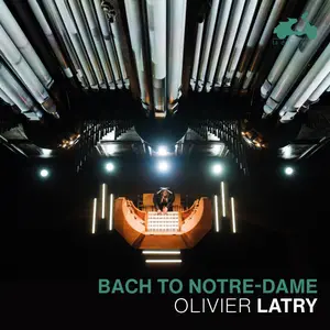 Olivier Latry - Bach to Notre-Dame (2024) [Official Digital Download 24/96]