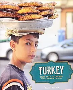 Turkey: More Than 100 Recipes With Tales from the Road