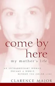 Come By Here: My Mother's Life