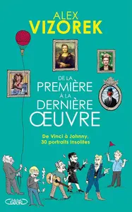 Alex Vizorek, "De la première à la dernière oeuvre : De Vinci à Johnny 30 portraits insolites"