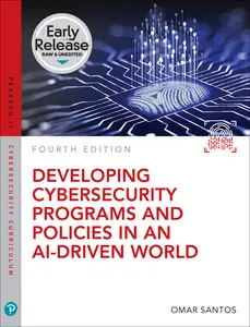 Developing Cybersecurity Programs and Policies in an AI-Driven World, 4th Edition (Early Release)