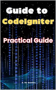 Guide to CodeIgniter : Practical Guide