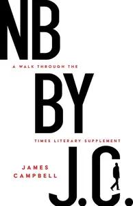 NB by J. C.: A Walk through the Times Literary Supplement