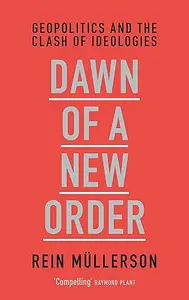 Dawn of a New Order: Geopolitics and the Clash of Ideologies