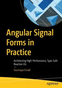 Angular Signal Forms in Practice: Architecting High-Performance, Type-Safe Reactive UIs