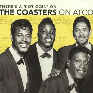 The Coasters - Theres A Riot Goin On: The Coasters On Atco (2007)