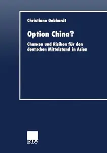 Option China?: Chancen und Risiken für den deutschen Mittelstand in Asien