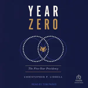 Year Zero: The Five-Year Presidency [Audiobook]