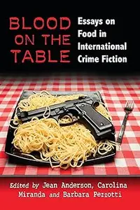 Blood on the Table: Essays on Food in International Crime Fiction