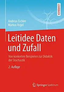 Leitidee Daten und Zufall: Von konkreten Beispielen zur Didaktik der Stochastik