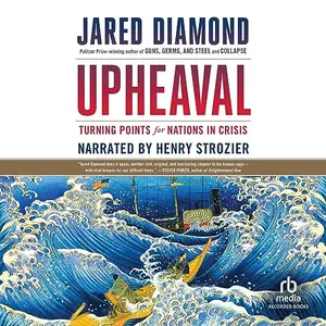 Upheaval: Turning Points for Nations in Crisis [Audiobook]