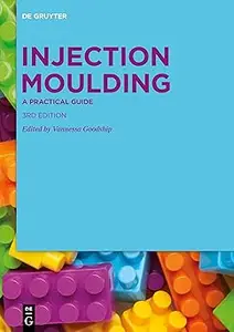 Injection Moulding: A Practical Guide Ed 3