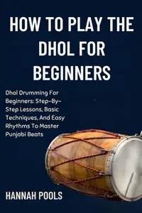 HOW TO PLAY THE DHOL FOR BEGINNERS: Dhol Drumming For Beginners