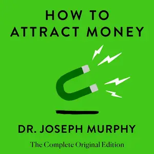How to Attract Money: The Complete Original Edition (Simple Success Guides)