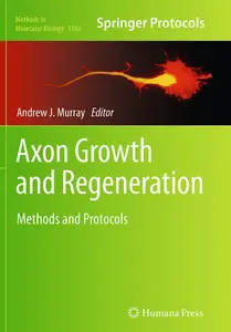 Axon Growth and Regeneration: Methods and Protocols