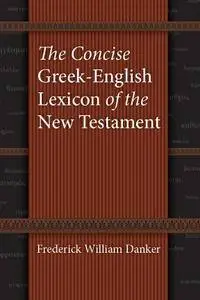Frederick William Danker, "The Concise Greek-English Lexicon of the New Testament"