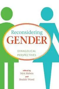 Reconsidering gender : evangelical perspectives