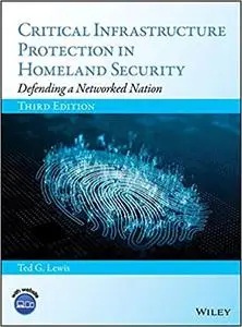Critical Infrastructure Protection in Homeland Security: Defending a Networked Nation Ed 3