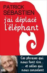 Patrick Sébastien, "J’ai déplacé l’éléphant"