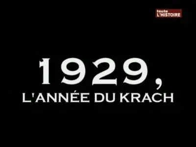 (Toute l'Histoire) 1929, l'année du krach (2010)