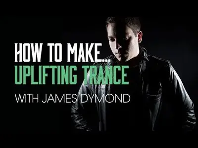 How to Make Uplifting Trance with James Dymond (2015)