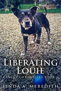 «Liberating Louie» by Linda A. Meredith