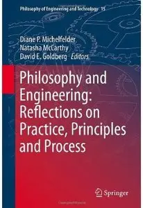 Philosophy and Engineering: Reflections on Practice, Principles and Process