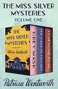 «The Miss Silver Mysteries Volume One» by Patricia Wentworth