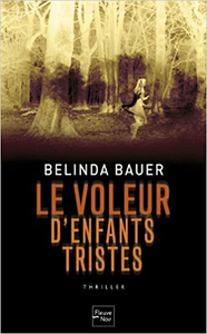 Le voleur d'enfants tristes - Belinda Bauer