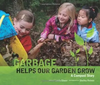 Garbage Helps Our Garden Grow: A Compost Story (Repost)