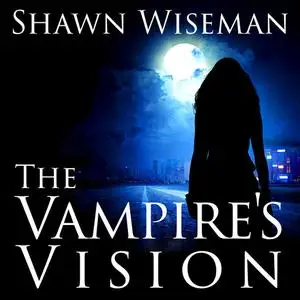 «The Vampire's Vision» by Shawn Wiseman