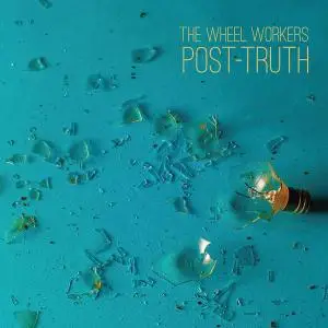 The Wheel Workers - Post-Truth (2018)