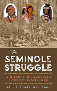 The Seminole Struggle : A History of America's Longest Indian War