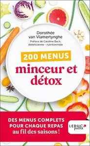 Dorothée Van Vlamertynghe, "200 menus minceur et détox : Des menus complets pour chaque repas au fil des saisons !"