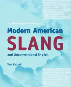 Tom Dalzell, "The Dictionary of Modern American Slang and Unconventional English" (repost)