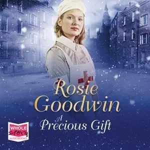 «A Precious Gift» by Rosie Goodwin