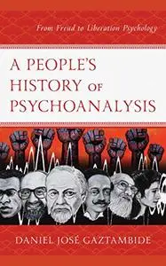 A People’s History of Psychoanalysis: From Freud to Liberation Psychology