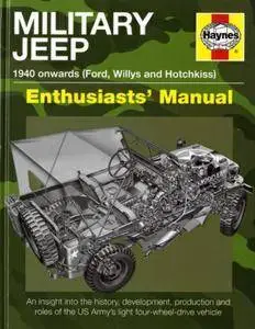 Military Jeep: 1940 onwards (Ford, Willys and Hotchkiss) (Enthusiasts' Manual) (Repost)