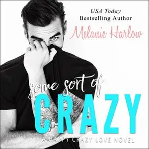 «Some Sort of Crazy» by Melanie Harlow